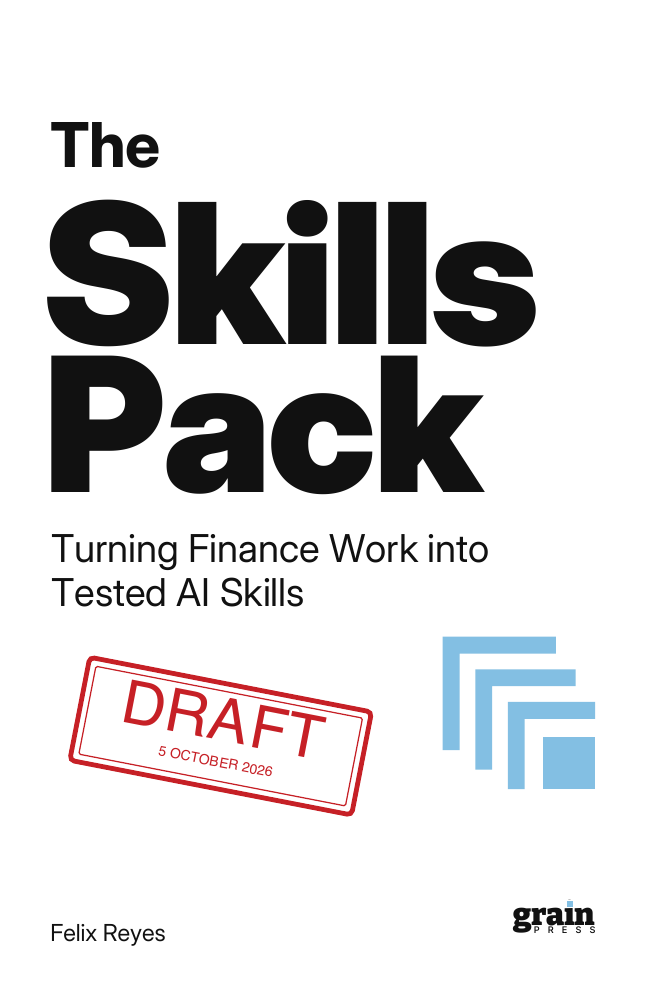 The Skills Pack by Felix Reyes. Turning Finance Work into Tested AI Skills. Draft cover.